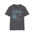Season Food with Lake Water T-Shirt