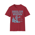 Dress for Tomorrow's Weather T-Shirt