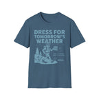 Dress for Tomorrow's Weather T-Shirt
