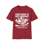 Carry Rocks to Build Endurance T-Shirt