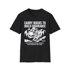 Carry Rocks to Build Endurance T-Shirt