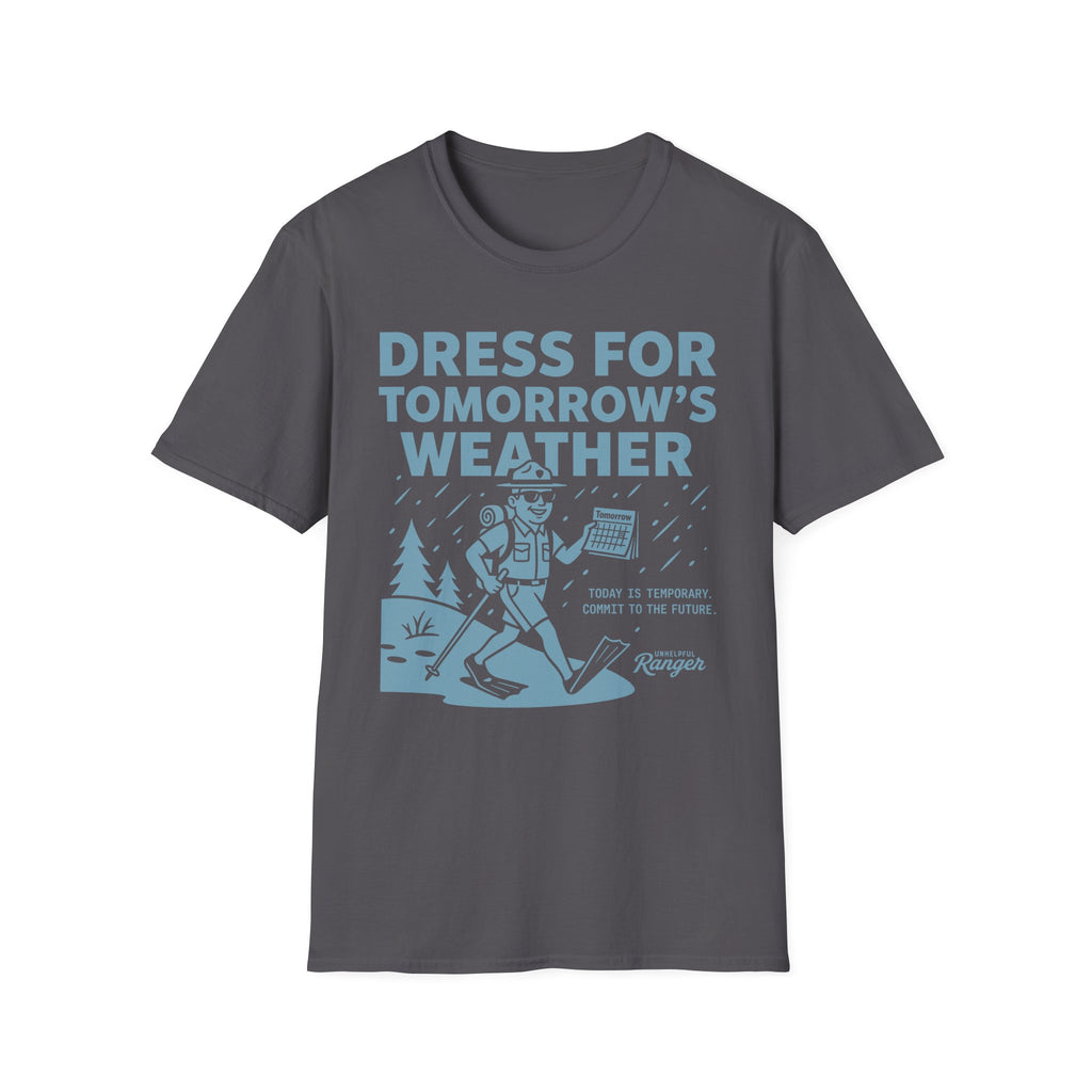 Dress for Tomorrow's Weather T-Shirt