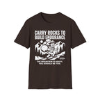 Carry Rocks to Build Endurance T-Shirt