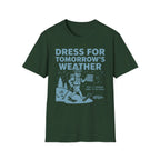 Dress for Tomorrow's Weather T-Shirt