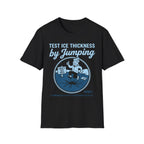 How to Test Ice Thickness T-Shirt