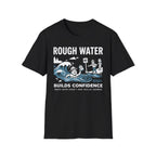 Rough Water Builds Confidence T-Shirt