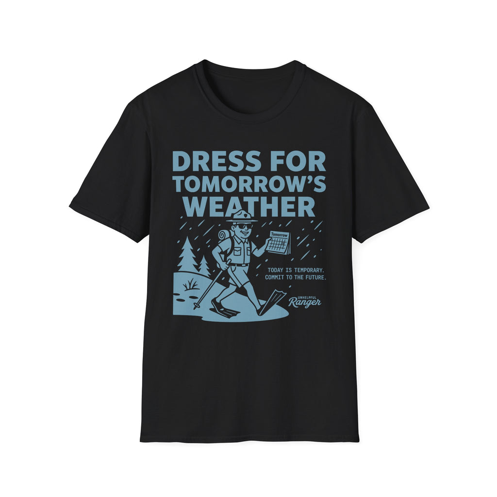 Dress for Tomorrow's Weather T-Shirt