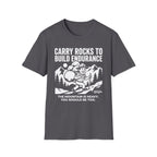 Carry Rocks to Build Endurance T-Shirt
