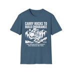 Carry Rocks to Build Endurance T-Shirt