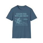Season Food with Lake Water T-Shirt