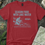 Season Food with Lake Water T-Shirt