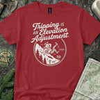 Tripping is an Elevation Adjustment T-Shirt