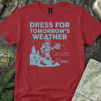 Dress for Tomorrow's Weather T-Shirt