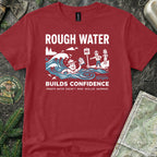 Rough Water Builds Confidence T-Shirt