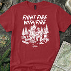Fight Fire with Fire T-Shirt