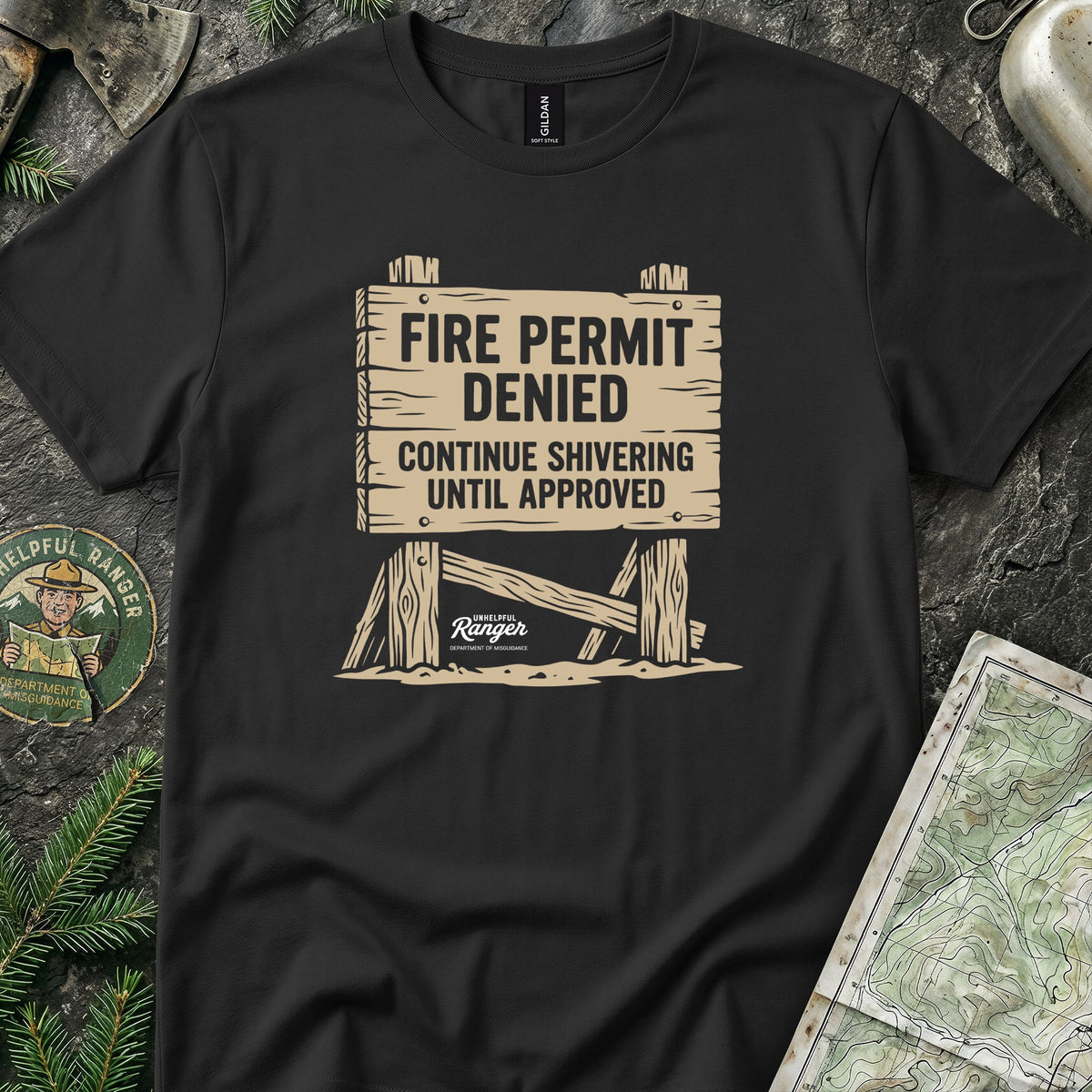 Fire Permit Denied T-Shirt