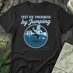 How to Test Ice Thickness T-Shirt
