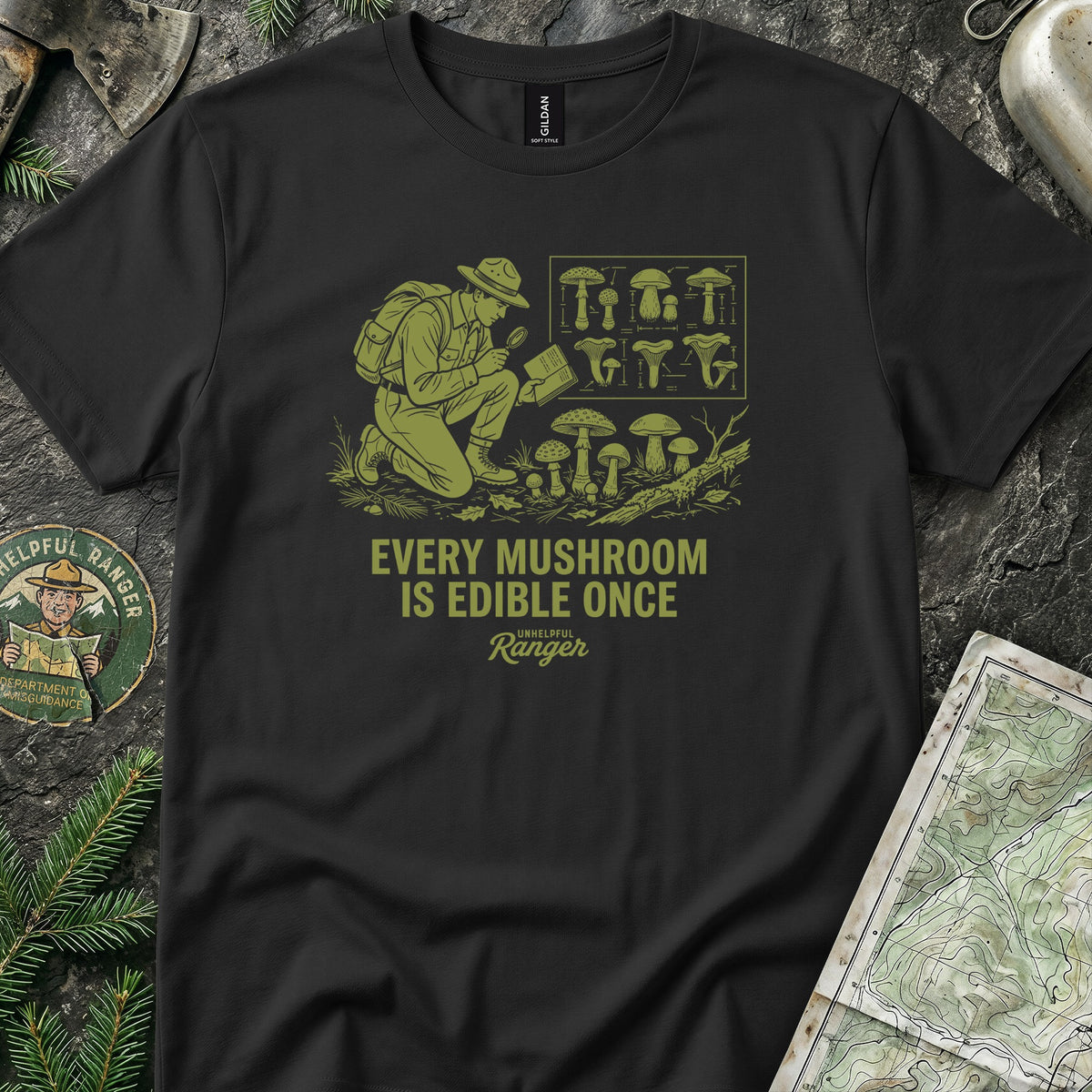 Every Mushroom is Edible Once T-Shirt