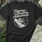 Tripping is an Elevation Adjustment T-Shirt
