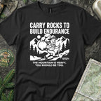 Carry Rocks to Build Endurance T-Shirt