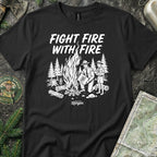 Fight Fire with Fire T-Shirt