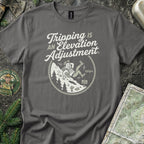 Tripping is an Elevation Adjustment T-Shirt