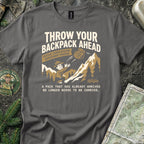 Throw Your Backpack Ahead T-Shirt