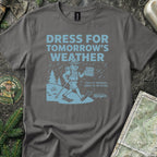 Dress for Tomorrow's Weather T-Shirt