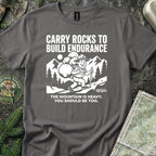 Carry Rocks to Build Endurance T-Shirt