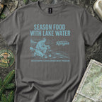 Season Food with Lake Water T-Shirt