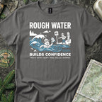 Rough Water Builds Confidence T-Shirt