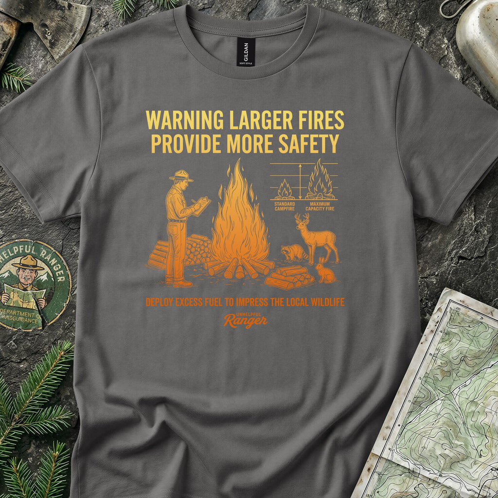 Large Fires Provide More Safety T-Shirt