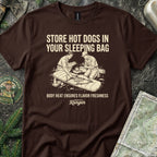 Store Hot Dogs in Your Sleeping Bags T-Shirt