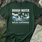 Rough Water Builds Confidence T-Shirt
