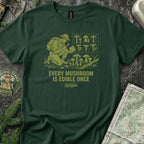 Every Mushroom is Edible Once T-Shirt