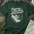 Tripping is an Elevation Adjustment T-Shirt