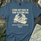 Store Hot Dogs in Your Sleeping Bags T-Shirt
