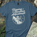 Tripping is an Elevation Adjustment T-Shirt