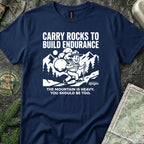 Carry Rocks to Build Endurance T-Shirt