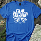 I'll Be Backcountry T-Shirt